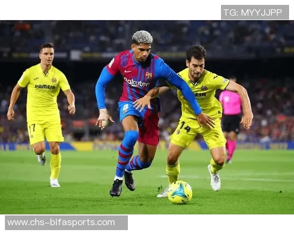 巴萨主场迎战比利亚雷尔期待重返胜利轨道的激烈对决